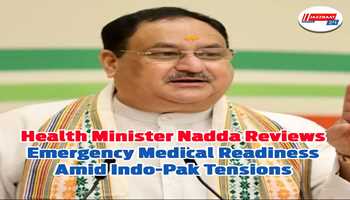 Health Minister Nadda Reviews Emergency Medical Readiness Amid Indo-Pak Tensions