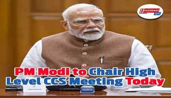 PM Modi to chair high-level CCS meeting today