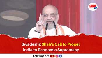 Swadeshi: Shah's Call to Propel India to Economic Supremacy

