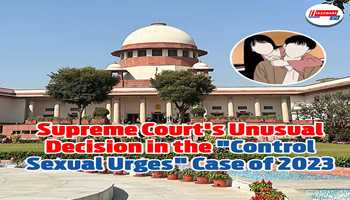 Supreme Court's Unusual Decision in the "Control Sexual Urges" Case of 2023