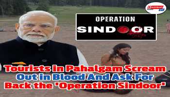 Tourists in Pahalgam scream out in blood and ask for back the 'Operation Sindoor'