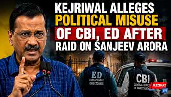 Kejriwal Alleges Political Misuse of CBI, ED After Raid on Sanjeev Arora

