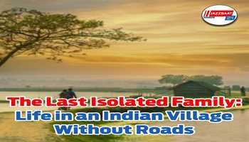 There is only one family living in this Indian village without any roads