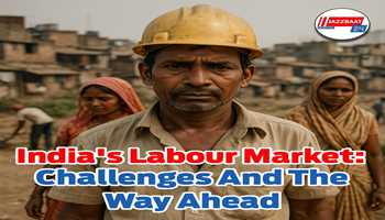 
India's Labour Market: Challenges and the Way Ahead