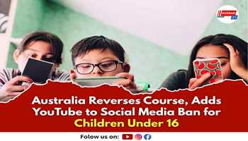Australia Reverses Course, Adds YouTube to Social Media Ban for Children Under 16