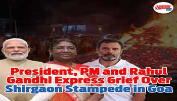 President, PM and Rahul Gandhi express grief over Shirgaon stampede in Goa