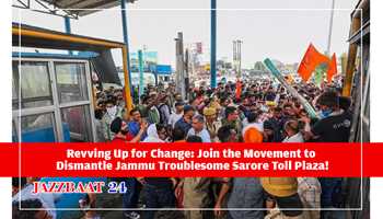 Revving Up for Change: Join the Movement to Dismantle Jammu's Troublesome Sarore Toll Plaza

