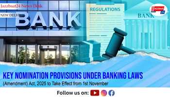 Key Nomination Provisions under Banking Laws (Amendment) Act, 2025 to Take Effect from 1st November

