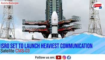 ISRO Set to Launch Heaviest Communication Satellite CMS-03