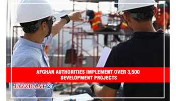 AFGHAN AUTHORITIES IMPLEMENT OVER 3,500 DEVELOPMENT PROJECTS 
