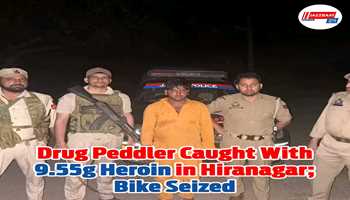 DRUG PEDDLER NABBED WITH APPROX. 9.55 GRAMS OF HEROIN IN HIRANAGAR; BIKE SEIZED