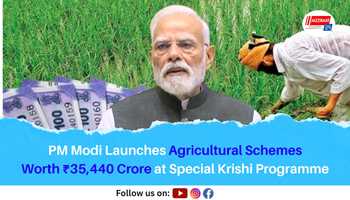 PM Modi Launches Agricultural Schemes Worth ₹35,440 Crore at Special Krishi Programme