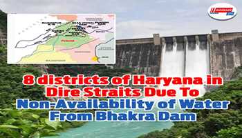 8 districts of Haryana in dire straits due to non-availability of water from Bhakra dam