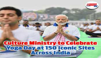 Culture Ministry to Celebrate Yoga Day at 150 Iconic Sites Across India