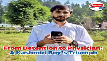 From detention to Physician: A Kashmiri Boy's Triumph