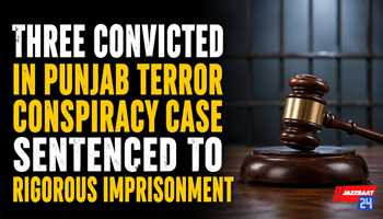 Three Convicted in Punjab Terror Conspiracy Case Sentenced to Rigorous Imprisonment