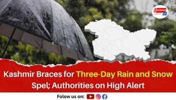Kashmir Braces for Three-Day Rain and Snow Spell; Authorities on High Alert