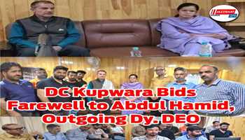 *DC Kupwara bids farewell to Abdul Hamid, outgoing Dy. DEO*