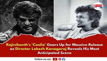 Rajinikanth's 'Coolie' Gears Up for Massive Release as Director Lokesh Kanagaraj Reveals His Most Anticipated Scene

