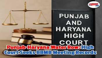 Punjab-Haryana Water Row: High Court Seeks BBMB Meeting Records