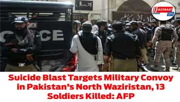 Suicide Blast Targets Military Convoy in Pakistan’s North Waziristan, 13 Soldiers Killed: AFP