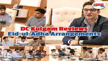 DC Kulgam Reviews Eid-ul-Adha Arrangements