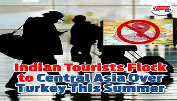 This summer, Indian visitors are traveling to central Asia rather than Turkey.