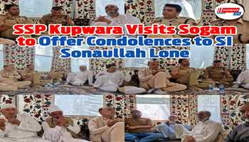 SSP Kupwara Visits Sogam to Offer Condolences to SI Sonaullah Lone 