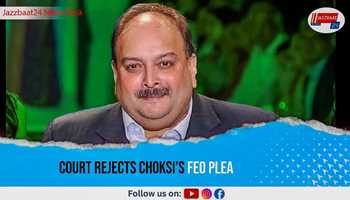 Court Rejects Choksi’s FEO Plea
