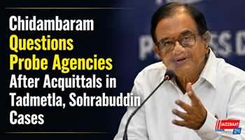 Chidambaram Questions Probe Agencies After Acquittals in Tadmetla, Sohrabuddin Cases