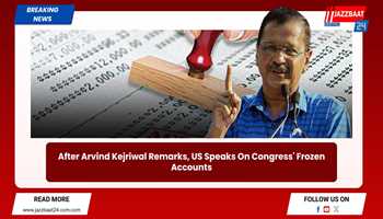 "US Response to Arvind Kejriwal's Remarks Sparks Interest in Congress' Frozen Accounts"
