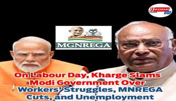On Labour Day, Kharge Slams Modi Government Over Workers’ Struggles, MNREGA Cuts, and Unemployment