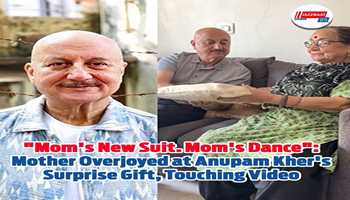 "Mom's new suit. Mom's dance": Mother overjoyed at Anupam Kher's surprise gift, touching video


