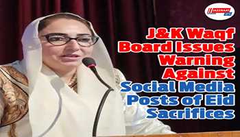 J&K Waqf Board Issues Warning Against Social Media Posts of Eid Sacrifices.