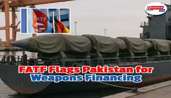 FATF Flags Pakistan for Weapons Financing By Sulagna Halder