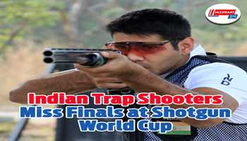 Indian Trap Shooters Miss Finals at Shotgun World Cup