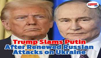 Trump Slams Putin after Renewed Russian Attacks on Ukraine
