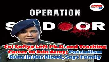 Col Sofiya Left Ph.D. and Teaching Career to Join Army; Patriotism Runs in Our Blood, Says Family