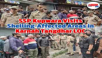 SSP Kupwara Visits Shelling-Affected Areas in Karnah Tangdhar LOC 