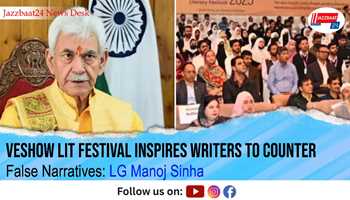 Veshow Lit Festival Inspires Writers to Counter False Narratives: LG Manoj Sinha
