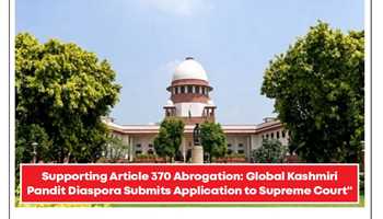 UPHOLDING THE ABROGATION OF ARTICLE 370: GLOBAL KASHMIRI PANDIT DIASPORA SUBMITS APPLICATION TO SUPREME COURT
