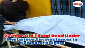 22-year-old found dead under mysterious circumstances in Naikpora, Kulgam