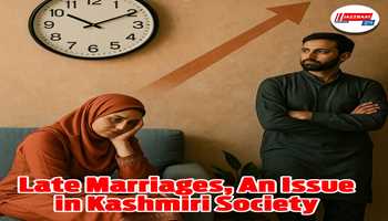 Late Marriages ,an issue in Kashmiri Society