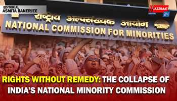 Rights Without Remedy: The Collapse of India’s National Minority Commission


