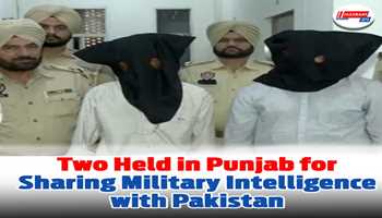 Two Held in Punjab for Sharing Military Intelligence with Pakistan