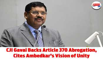 CJI Gavai Backs Article 370 Abrogation, Cites Ambedkar’s Vision of Unity