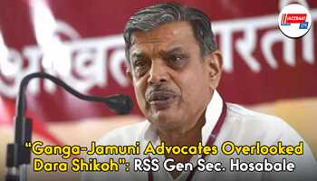 Ganga-Jamuni Advocates Overlooked Dara Shikoh”: RSS Gen Secy Hosabale*