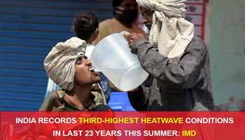 INDIA RECORDS THIRD-HIGHEST HEATWAVE CONDITIONS IN LAST 23 YEARS THIS SUMMER: IMD

