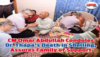 CM Omar Abdullah Condoles Dr. Thappa's Death in Shelling, Assures Family of Support 
