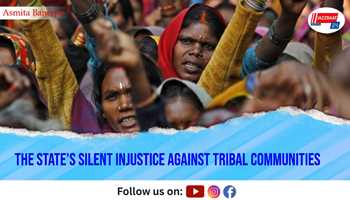 The State’s Silent Injustice Against Tribal Communities.
